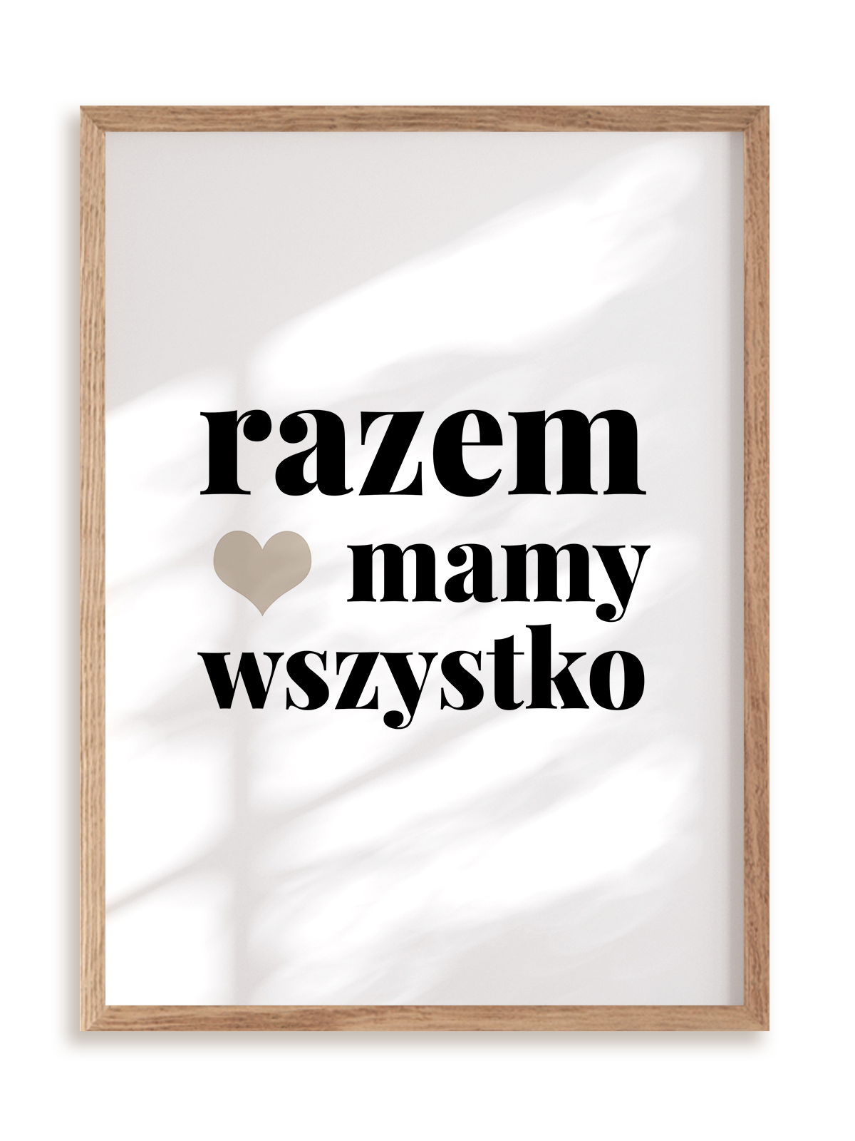 Plakat Razem mamy wszystko w ramie drewnianej